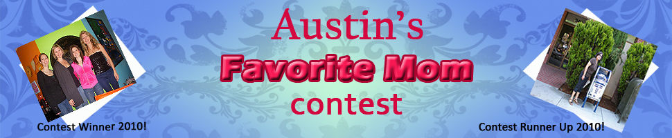 Austin's Favorite Mom Contest!