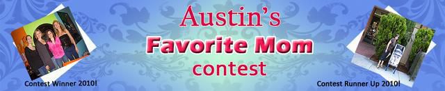 Austin's Favorite Mom Contest!