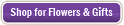 Shop for Flowers & Gifts