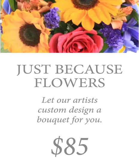 Custom Design Just Because Bouquet