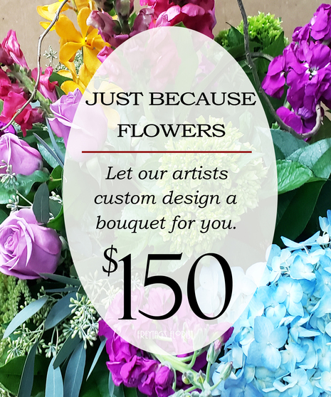 Custom Design Just Because Bouquet $150