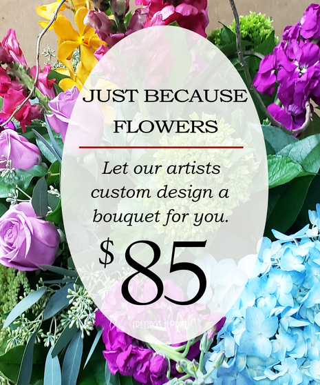 Custom Design Just Because Bouquet $85