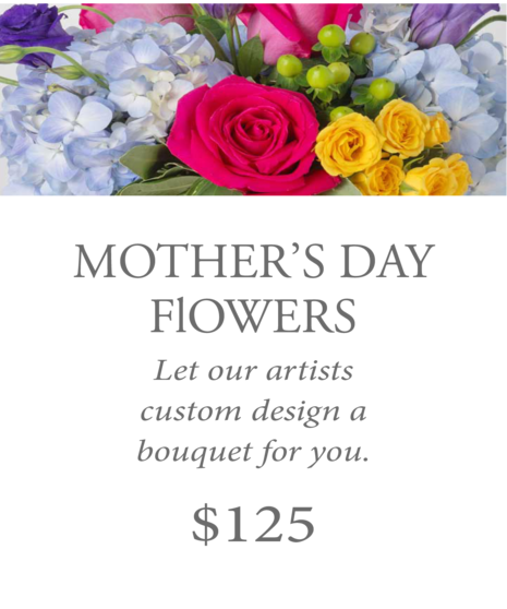 Custom Design Mother's Day Bouquet $125